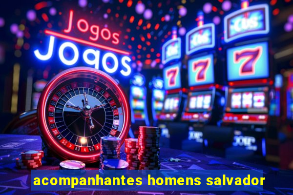 acompanhantes homens salvador